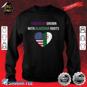 American Grown With Algerian Roots Sweatshirt