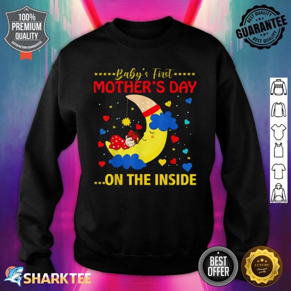 Baby's First Mother's Day On The Inside Cute Moon Sweatshirt
