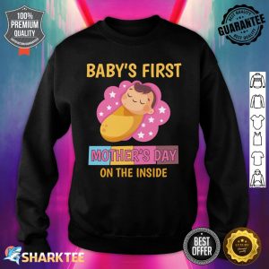 Baby's First Mother's Day On The Inside Pregnant Mommy mom Sweatshirt