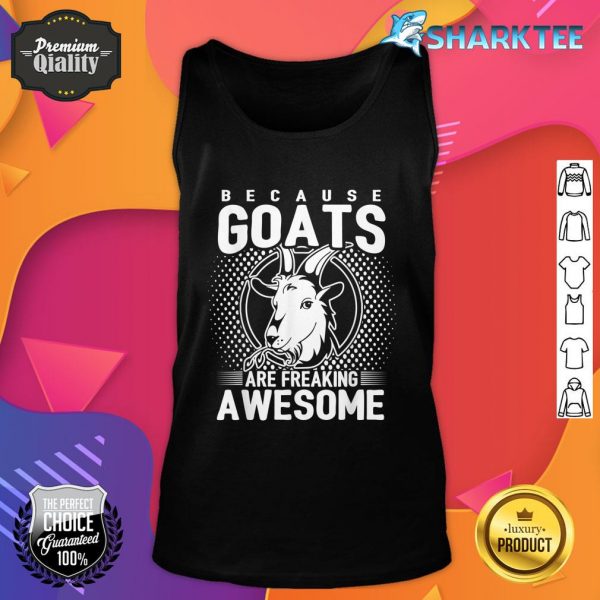 Because Goats Are Freaking Awesome Funny Goat Lovers Tank Top