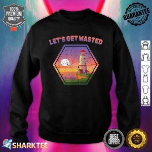 Beer Lets Get Wasted Light House Pier Seaport Sweatshirt