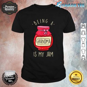 Being a Grandma is my Jam - Funny Grandmother And Mother's Day Shirt