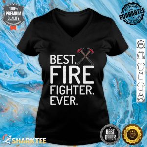 Best Fire Fighter Ever Fire Rescue Fireman Premium V-neck