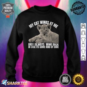 Cat Lover Funny Gift - My Cat Winks At Me Sometimes Lion Sweatshirt