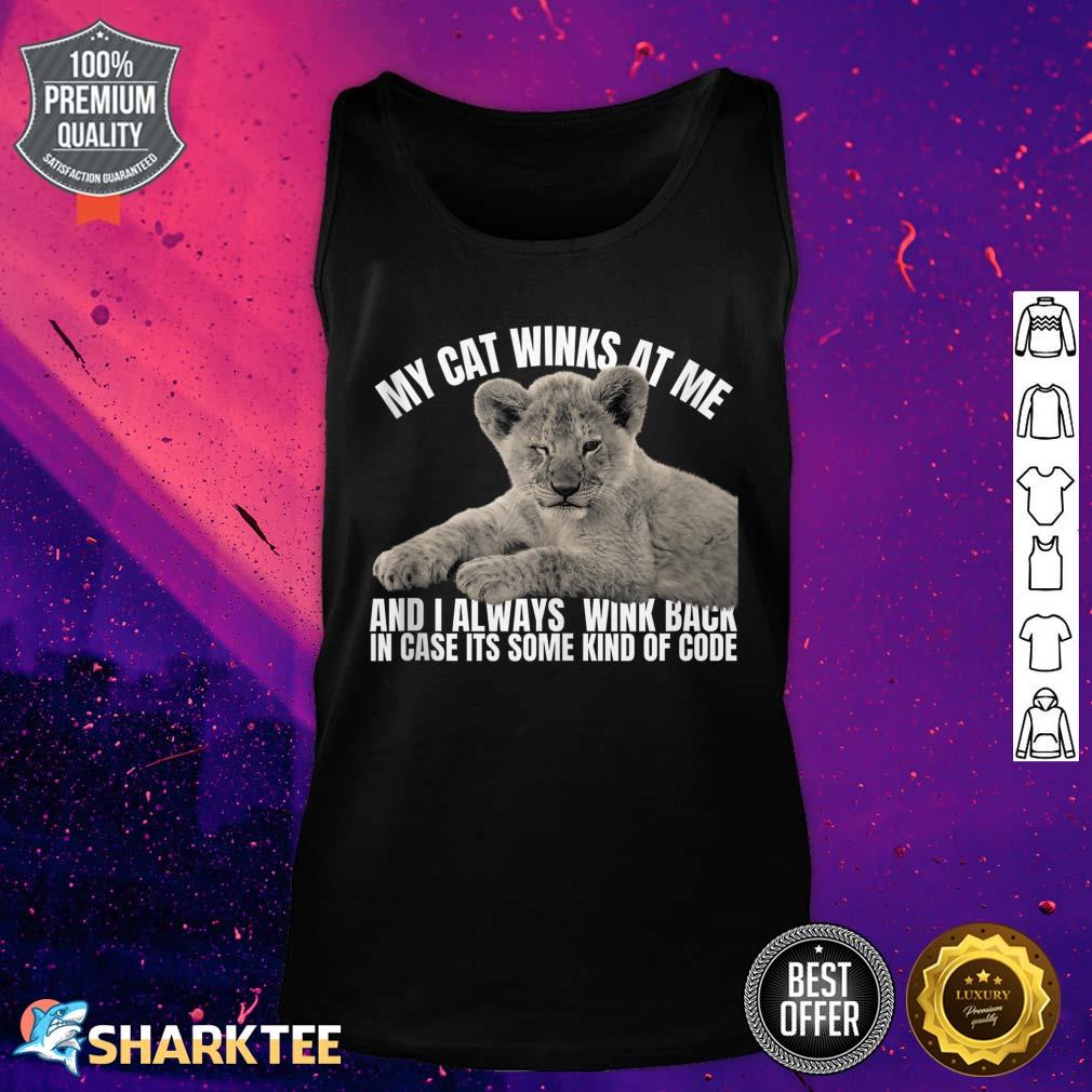 Cat Lover Funny Gift - My Cat Winks At Me Sometimes Lion Tank Top