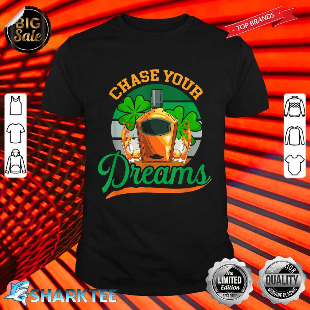Chase Your Dreams Design For St. Patricks Day Shirt