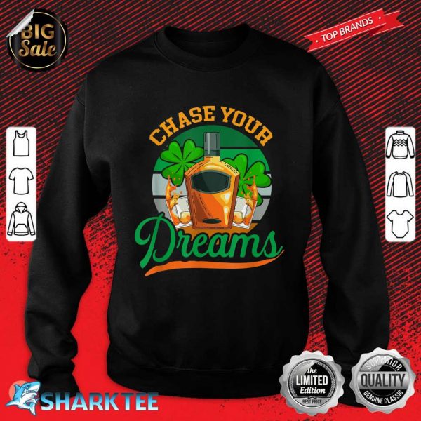Chase Your Dreams Design For St. Patricks Day Sweatshirt
