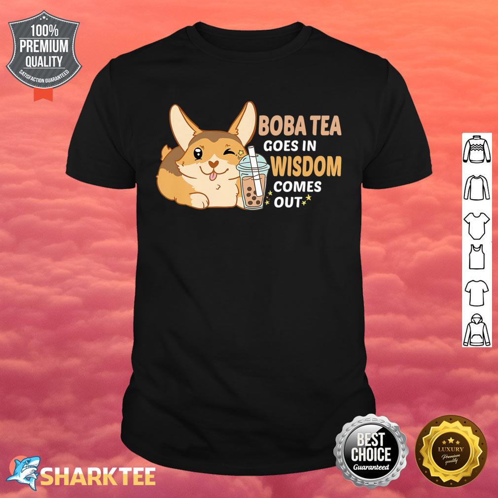 Cute Corgi Dog Funny Boba Tea Goes In Wisdom Comes Out Premium Shirt