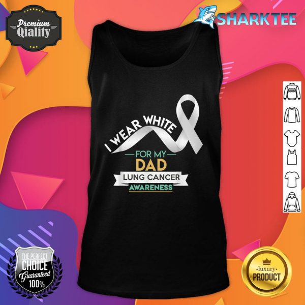 Dad Lung Cancer Shirt White Ribbon Awareness Month Tank Top