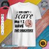 Daddy and Mommy TEE You Can't Scare Me I Have Two Daughters Shirt