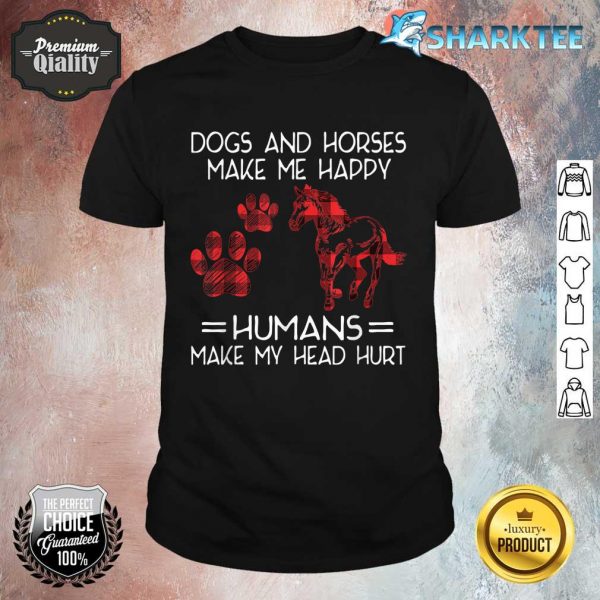 Dogs And Horses Make Me Happy Humans Make My Head Hurt Plaid Shirt