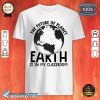 Earth Day Teacher Earth Day Funny Quote Teachers Premium Shirt