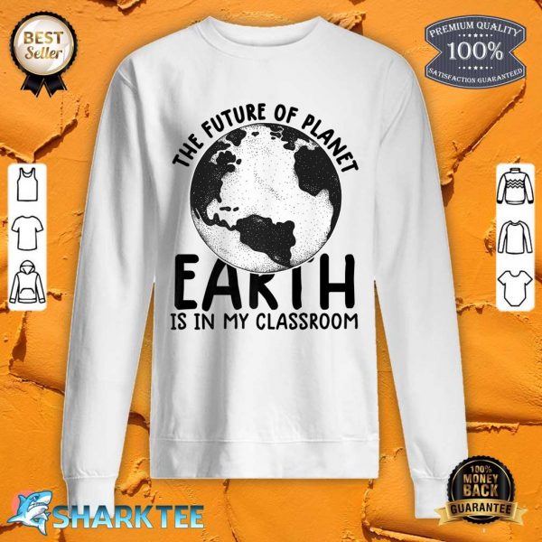 Earth Day Teacher Earth Day Funny Quote Teachers Premium Sweatshirt