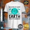 Earth Day Teacher Earth Day Funny Quote Teachers Shirt