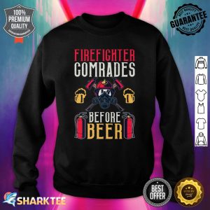 Firefighters Comrades Before Beer Fire Rescue Fireman Premium Sweatshirt