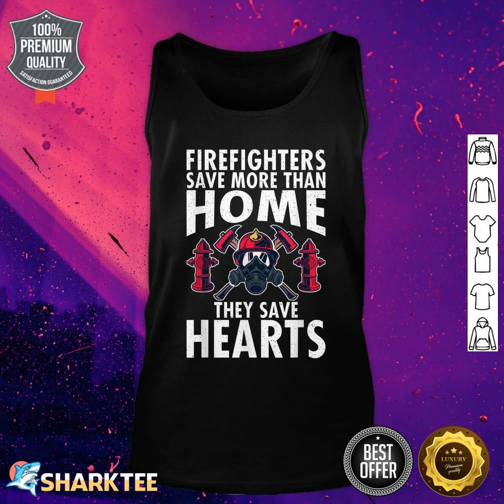 Firefighters Save More Than Home They Save Hearts Fireman Tank top