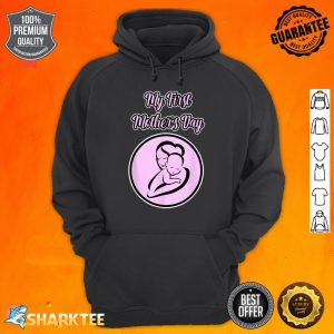 First Mother's Day Gift for Moms - It's my First Mom's Day Hoodie