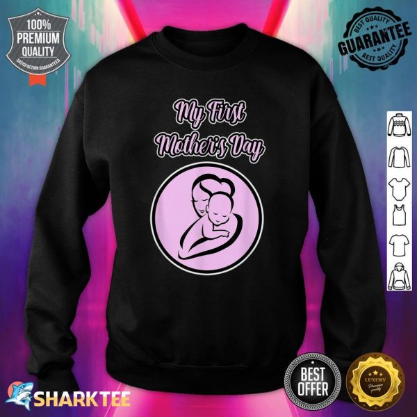 First Mother's Day Gift for Moms - It's my First Mom's Day Sweatshirt