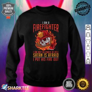 I Am A Firefighter I Am Not Allowed In Hell Cool Fireman Premium Sweatshirt