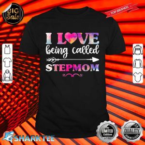 I Love Being Called Stepmom Mothers Day Fun Shirt