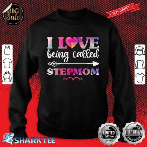 I Love Being Called Stepmom Mothers Day Fun Sweatshirt