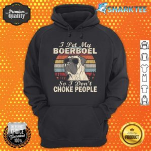 I Pet My Boerboel So I Don't Choke People Retro Funny Hoodie
