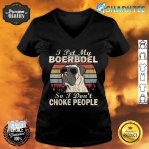 I Pet My Boerboel So I Don't Choke People Retro Funny V-neck