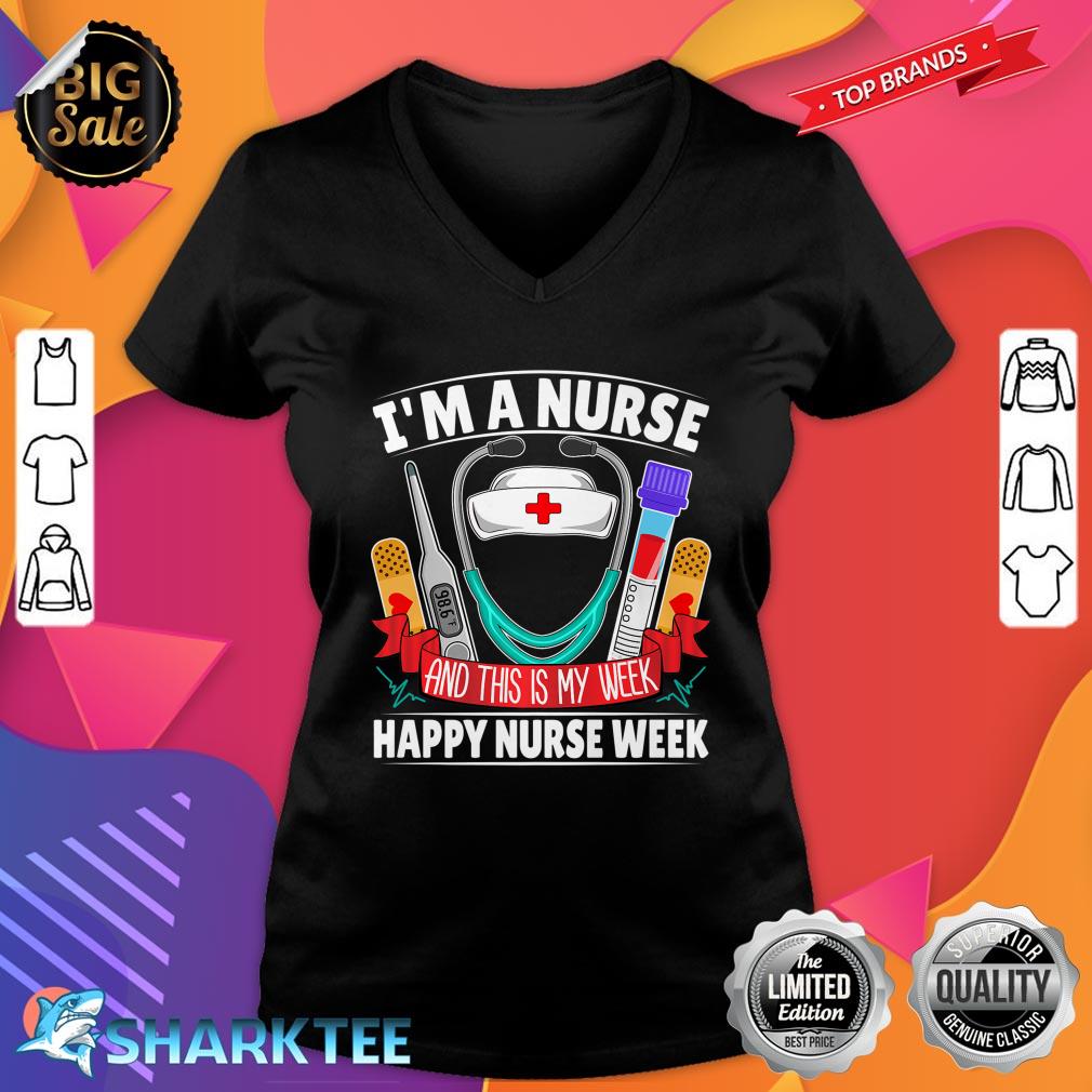 I'm A Nurse And This Is My Week Happy Nurse Week Premium V-neck