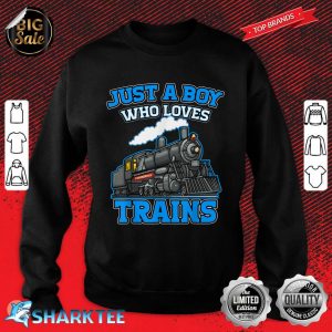 Just A Boy Who Loves Trains This Boy Loves Trains Train Kids Sweatshirt