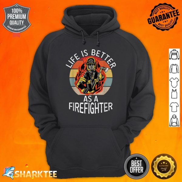 Life Is Better As A Firefighter Fire Rescue Fireman Hoodie