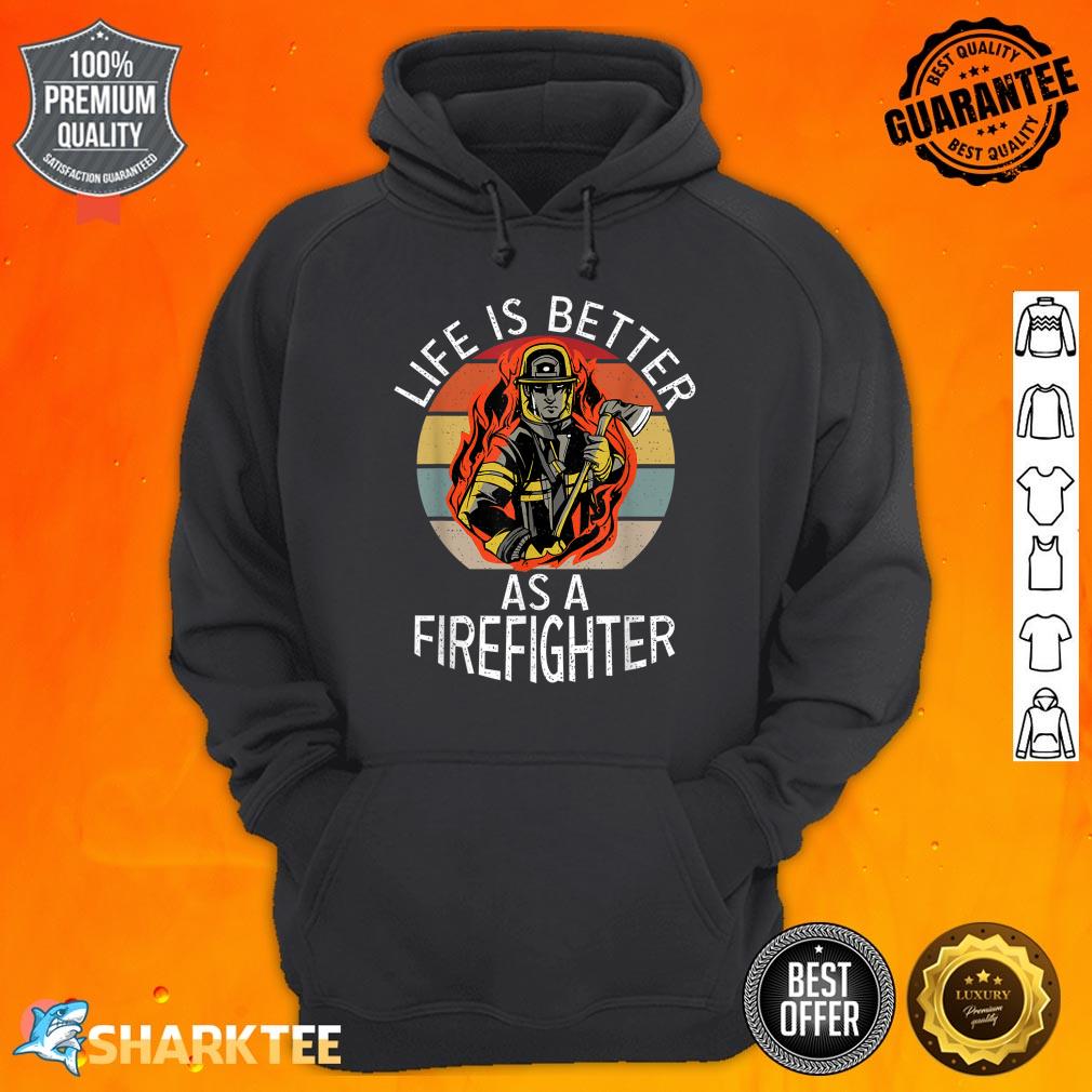Life Is Better As A Firefighter Fire Rescue Fireman Hoodie