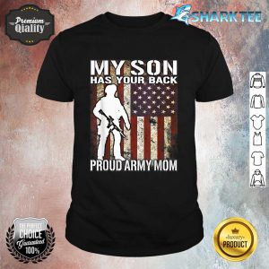 My Son Has Your Back - Proud Army Mom Military Mother Gift Shirt