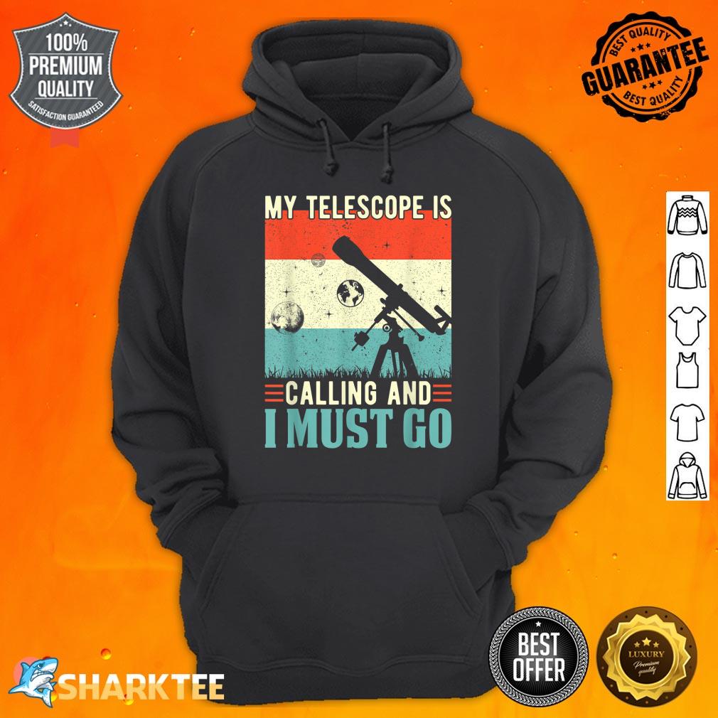 My Telescope Is Calling and I Must Go Astronomy Space Funny Hoodie