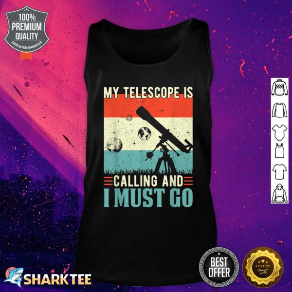 My Telescope Is Calling and I Must Go Astronomy Space Funny Tank Top