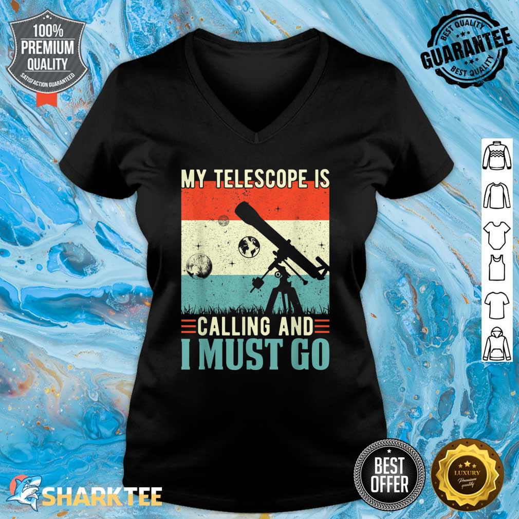 My Telescope Is Calling and I Must Go Astronomy Space Funny V-neck