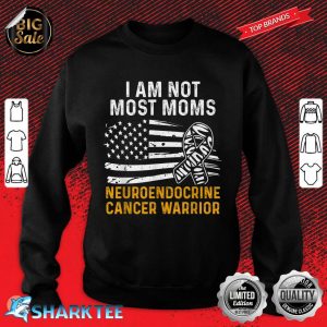 Neuroendocrine Cancer Survivor Most Moms Warrior Sweatshirt