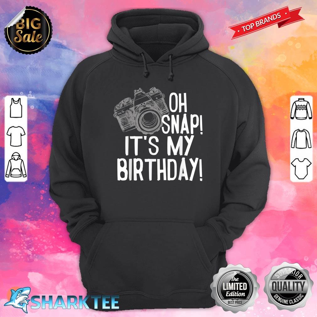 Oh Snap! It's My Birthday Celebration Party Camera Hoodie
