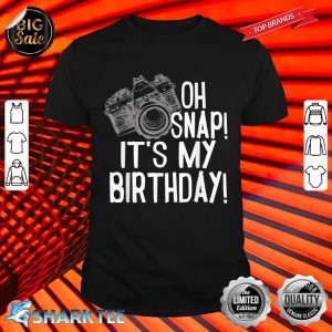 Oh Snap! It's My Birthday Celebration Party Camera Shirt