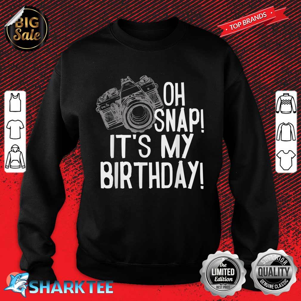 Oh Snap! It's My Birthday Celebration Party Camera Sweatshirt