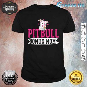 Pitbull Bonus Mom Pit Bull Terrier Dog Pibble Mother's Day Shirt