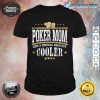 Poker mom Like A Normal Mom But Cooler Card Player Casino Shirt