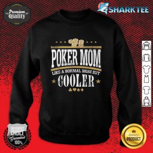 Poker mom Like A Normal Mom But Cooler Card Player Casino Sweatshirt