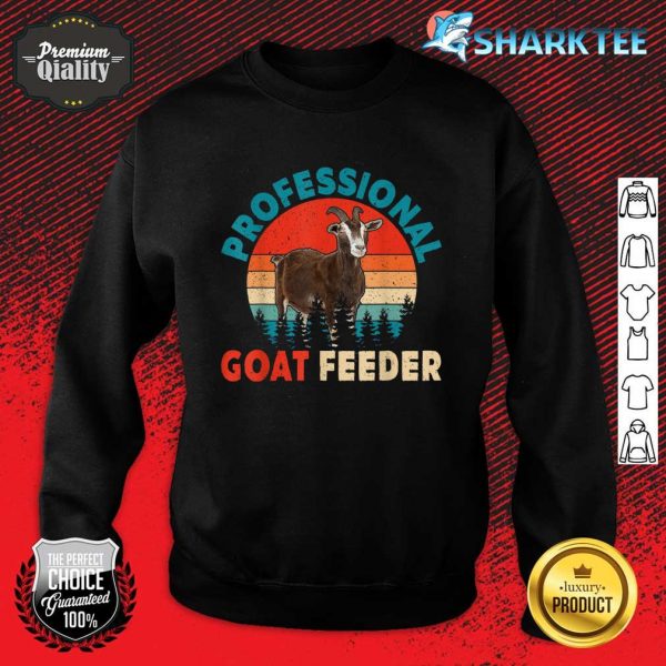 Professional Goat Feeder Funny Farm Lover Rancher Farmer Sweatshirt