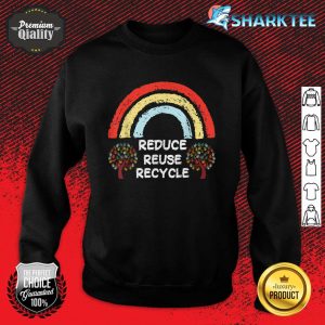 Rainbow Reduce Reuse Recycle Love The Earth Tree Environment Sweatshirt