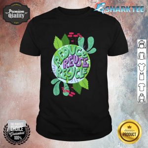 Reduce Reuse Recycle Love The Earth Kids Teach Environment Shirt