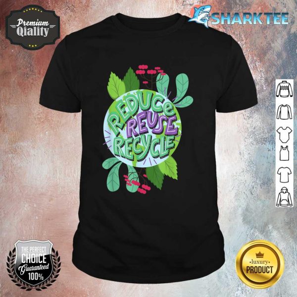 Reduce Reuse Recycle Love The Earth Kids Teach Environment Shirt