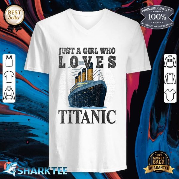 Ship Just A Girl Who Loves Titanic Boat Titanic Girls Woman V-neck