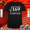 Square Root 169 13th Birthday 13 Years Old Shirt