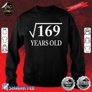 Square Root 169 13th Birthday 13 Years Old Sweatshirt