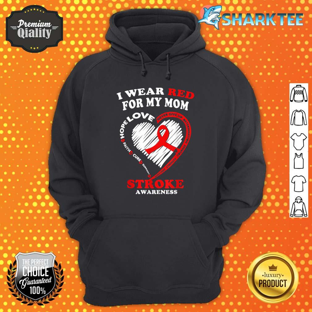 Stroke Awareness T Shirt I Wear Red For My Mom Hoodie
